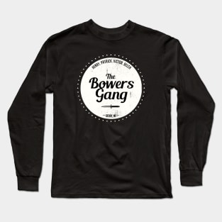 The Bowers Gang Long Sleeve T-Shirt